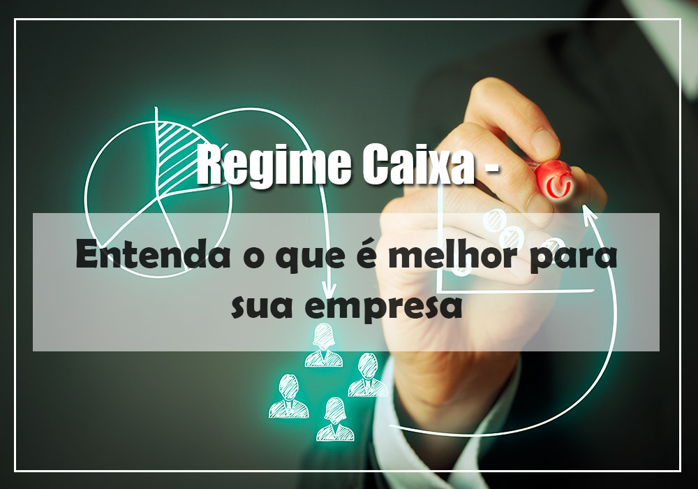 Regime Caixa Blog Squipp Consultoria E Assessoria Contábil - Contabilidade em Santo André -  São Paulo | SQUIPP - Consultoria e Assessoria Contabil Ltda