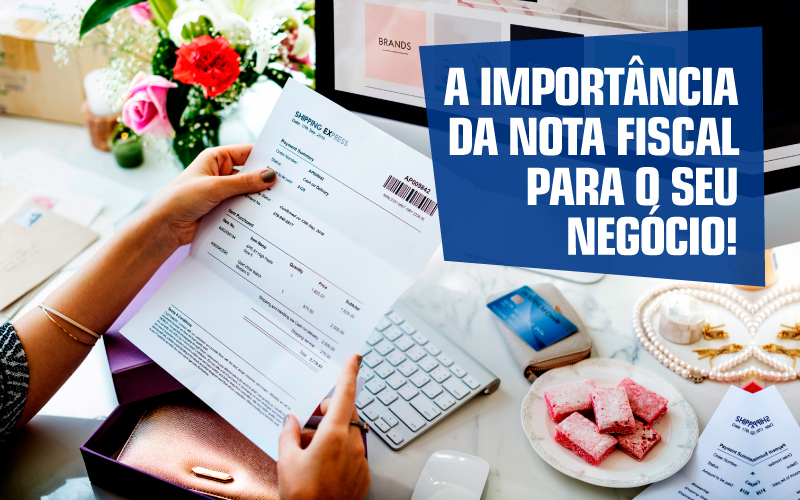 A Importância Da Nota Fiscal Para O Seu Negócio! - Contabilidade em Santo André -  São Paulo | SQUIPP - Consultoria e Assessoria Contabil Ltda