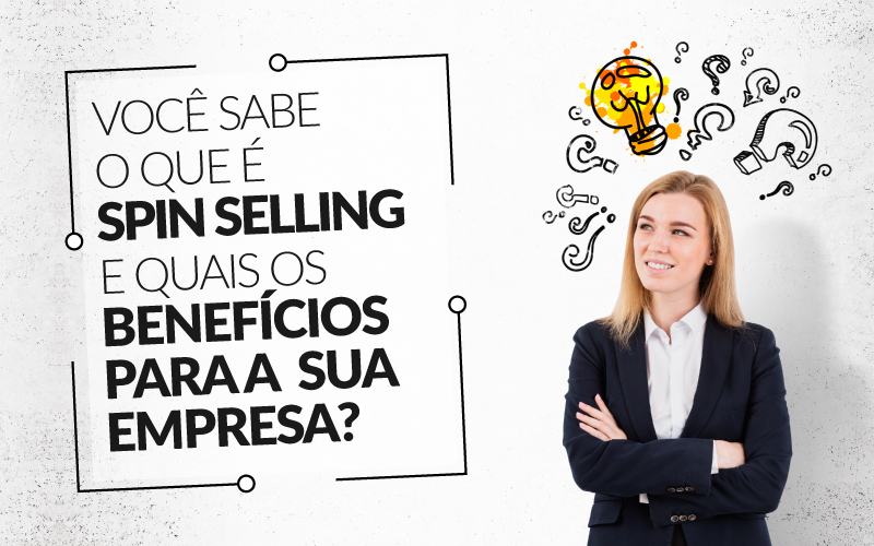 Você Sabe O Que é Spin Selling E Quais Os Benefícios Para A Sua Empresa - Contabilidade em Santo André -  São Paulo | SQUIPP - Consultoria e Assessoria Contabil Ltda