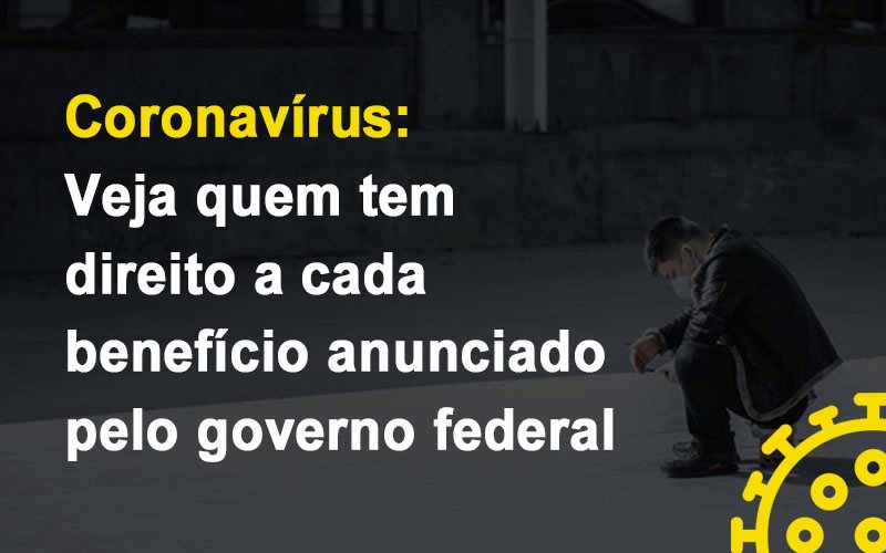 Coronavirus Veja Quem Tem Direito A Cada Beneficio Anunciado Pelo Governo - Contabilidade em Santo André -  São Paulo | SQUIPP - Consultoria e Assessoria Contabil Ltda