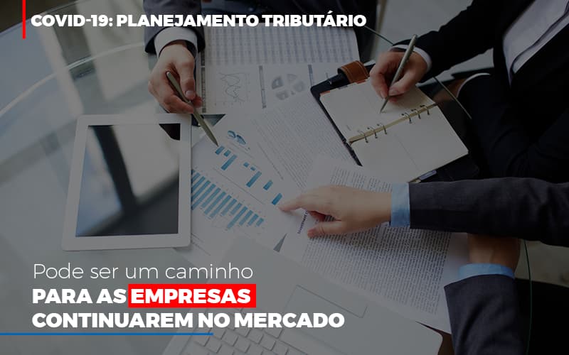 Covid 19 Planejamento Tributario Pode Ser Um Caminho Para Empresas Continuarem No Mercado - Contabilidade em Santo André -  São Paulo | SQUIPP - Consultoria e Assessoria Contabil Ltda