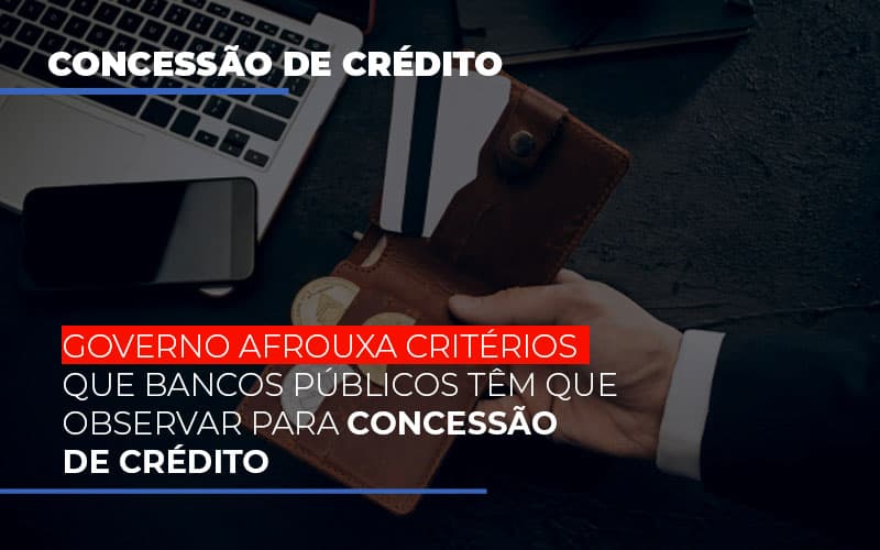 Governo Afrouxa Critérios Que Bancos Públicos Têm Que Observar Para - Contabilidade em Santo André -  São Paulo | SQUIPP - Consultoria e Assessoria Contabil Ltda
