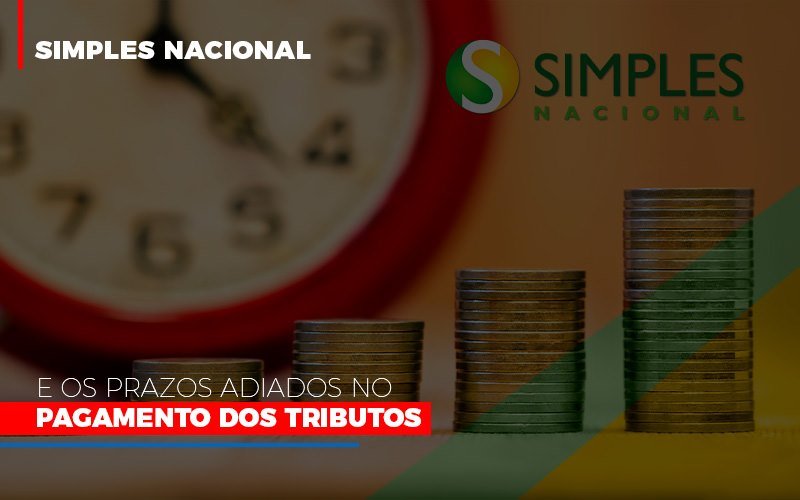 Simples Nacional E Os Prazos Adiados No Pagamento Dos Tributos - Contabilidade em Santo André -  São Paulo | SQUIPP - Consultoria e Assessoria Contabil Ltda