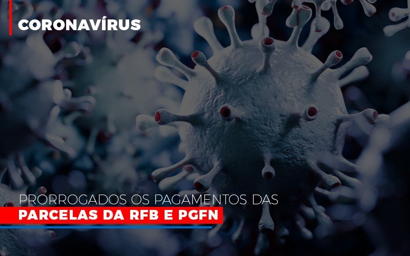 Coronavirus Prorrogados Os Pagamentos Das Parcelas Da Rfb E Pgfn - Contabilidade em Santo André -  São Paulo | SQUIPP - Consultoria e Assessoria Contabil Ltda
