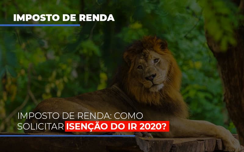 Imposto De Renda Como Solicitar Isencao Do Ir 2020 - Contabilidade em Santo André -  São Paulo | SQUIPP - Consultoria e Assessoria Contabil Ltda