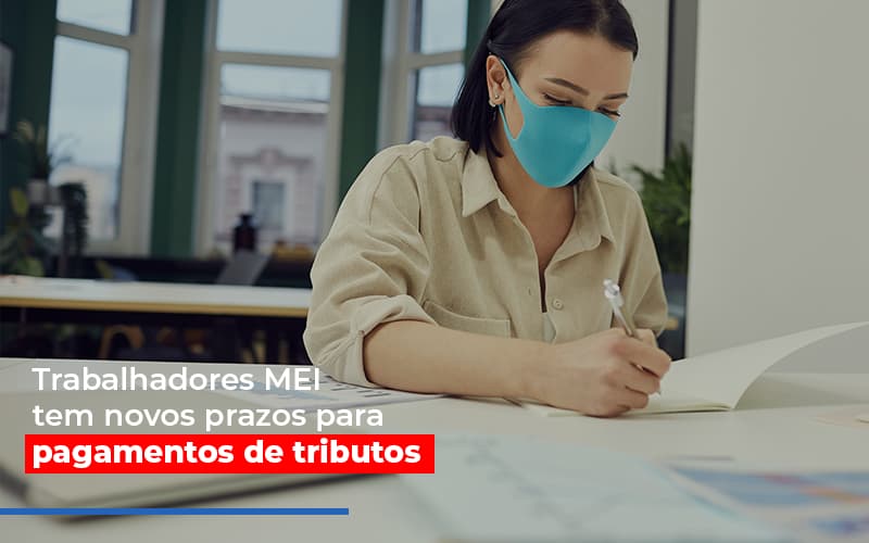 Mei Trabalhadores Mei Tem Novos Prazos Para Pagamentos De Tributos - Contabilidade em Santo André -  São Paulo | SQUIPP - Consultoria e Assessoria Contabil Ltda