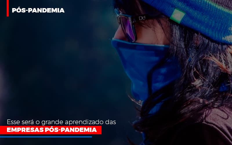 Esse Sera O Grande Aprendizado Das Empresas Pos Pandemia - Contabilidade em Santo André -  São Paulo | SQUIPP - Consultoria e Assessoria Contabil Ltda
