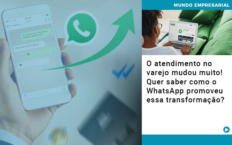 O Atendimento No Varejo Mudou Muito! Quer Saber Como O Whatsapp - Contabilidade em Santo André -  São Paulo | SQUIPP - Consultoria e Assessoria Contabil Ltda