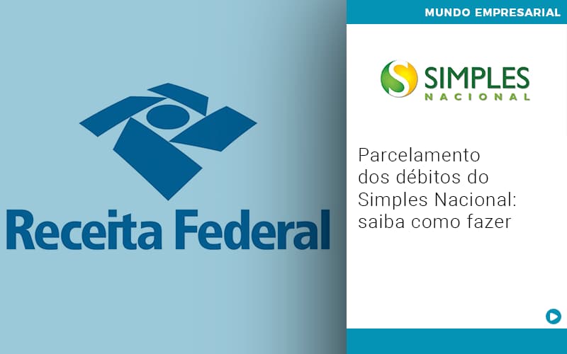 Parcelamento Dos Debitos Do Simples Nacional Saiba Como Fazer - Contabilidade em Santo André -  São Paulo | SQUIPP - Consultoria e Assessoria Contabil Ltda