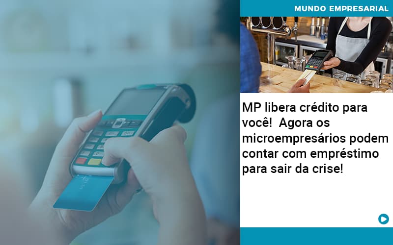 Mp Libera Crédito Para Você! Agora Os Microempresários Podem Contar Com - Contabilidade em Santo André -  São Paulo | SQUIPP - Consultoria e Assessoria Contabil Ltda