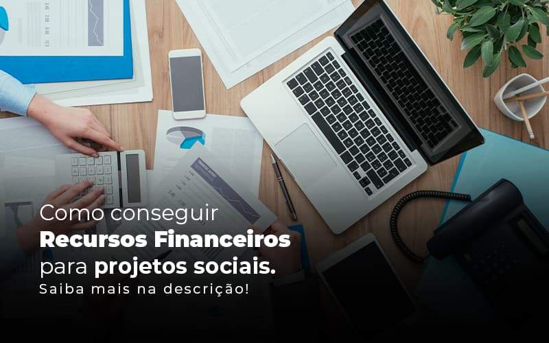 19 02 Recursos Financeiros Para Projetos Sociais Como Conseguir - Contabilidade em Santo André -  São Paulo | SQUIPP - Consultoria e Assessoria Contabil Ltda