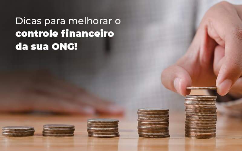 Dicas Para Melhroar O Controle Financeiro Da Sua Ong Blog (1) Quero Montar Uma Empresa - Contabilidade em Santo André -  São Paulo | SQUIPP - Consultoria e Assessoria Contabil Ltda