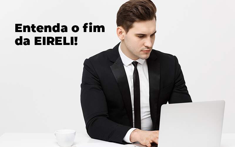 Entenda O Fim Da Eireli Blog (1) Quero Montar Uma Empresa - Contabilidade em Santo André -  São Paulo | SQUIPP - Consultoria e Assessoria Contabil Ltda